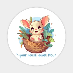 To your house, quiet Mouse Magnet